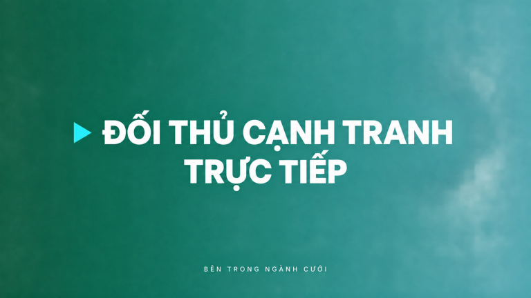 Đối thủ cạnh tranh trực tiếp — Bên Trong Ngành Cưới